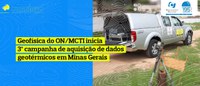 Geofísica do ON inicia 3ª campanha de aquisição de dados geotérmicos em Minas Gerais