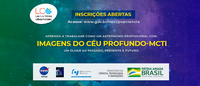 Inscrições abertas para o Projeto Imagens do Céu Profundo - MCTI