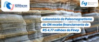 Laboratório de Paleomagnetismo do ON recebe R$ 4,77 milhões em financiamento da Finep