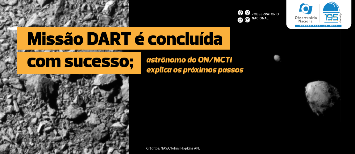Missão DART é concluída com sucesso; astrônomo do ON/MCTI explica os próximos passos