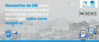 Newsletter do Observatório Nacional reúne notícias e eventos sobre Astronomia, Geofísica e Metrologia; saiba como recebê-la