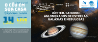 O Céu em Sua Casa: observação remota mostra Júpiter, Saturno, aglomerados de estrelas, galáxias e nebulosas