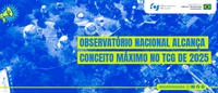 Observatório Nacional alcança conceito máximo no TCG de 2025