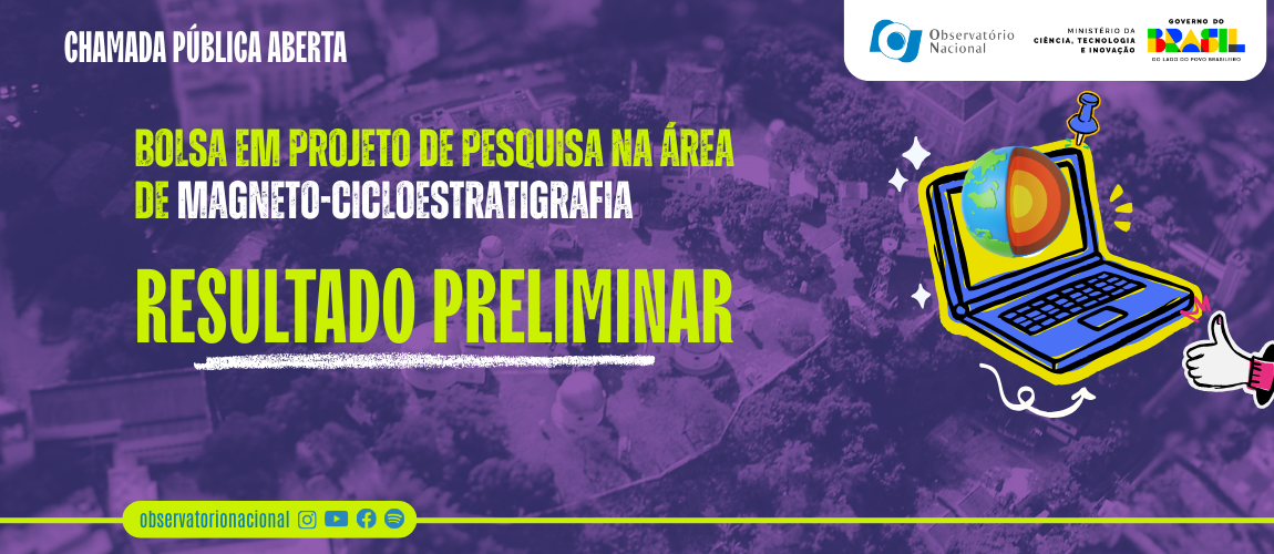 Observatório Nacional divulga resultado preliminar de seleção para bolsa em projeto de magneto-cicloestratigrafia