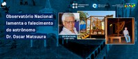 Observatório Nacional lamenta o falecimento do astrônomo Dr. Oscar Matsuura
