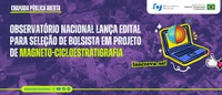 Observatório Nacional lança edital para seleção de bolsista em projeto de Magneto-cicloestratigrafia