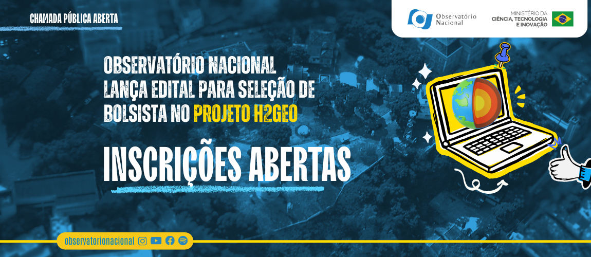 Observatório Nacional lança edital para seleção de bolsista no Projeto H2GEO