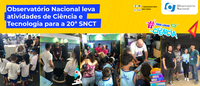Observatório Nacional leva atividades de Ciência e Tecnologia para a 20ª SNCT