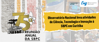 Observatório Nacional leva atividades de Ciência, Tecnologia e Inovação à SBPC em Curitiba