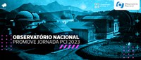 Observatório Nacional (ON/MCTI) promove Jornada PCI 2023