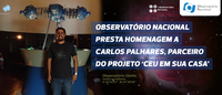 Observatório Nacional presta homenagem a Carlos Palhares, parceiro do projeto ‘Ceu em sua casa’
