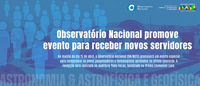 Observatório Nacional promove evento para receber novos servidores