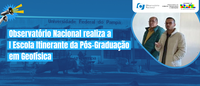 Observatório Nacional realiza a I Escola Itinerante da Pós-Graduação em Geofísica