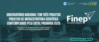 Observatório Nacional tem três projetos de infraestrutura científica contemplados pelo edital PROINFRA 2025