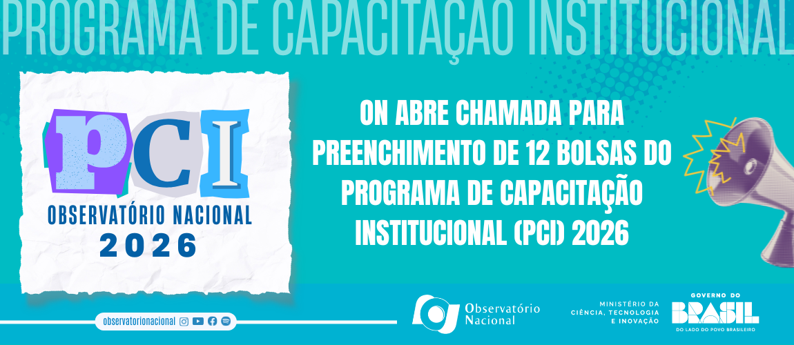 ON abre chamada para preenchimento de 12 bolsas do Programa de Capacitação Institucional (PCI) 2026