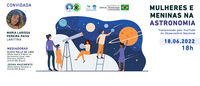 ON/MCTI em parceria com NOC-Brasil promove evento virtual ‘Meninas e Mulheres na Astronomia’ no próximo sábado (18)
