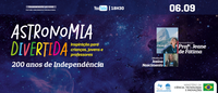 ON/MCTI promove evento virtual: ‘Astronomia Divertida: 200 Anos da Independência’ na 3ª feira (6)