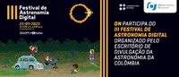 ON participa do III Festival de Astronomia Digital organizado pelo Escritório de Divulgação da Astronomia da Colômbia
