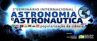 ON participa do Seminário Internacional de Astronomia e Astronáutica MCTI