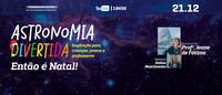 ON promove evento virtual ‘Astronomia Divertida: Então é Natal e Solstício de Verão’ em 21/12