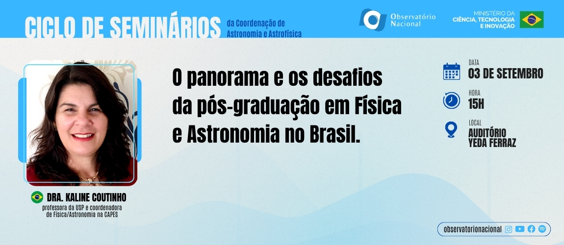 Seminário será ministrado pela Dra. Kaline Coutinho, professora da USP e coordenadora da área de Física e Astronomia da CAPES