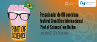 Pesquisador do ON coordena Festival Científico Internacional ‘Pint of Science’ em Belém