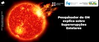 Pesquisador do ON explica sobre Supererupções Estelares