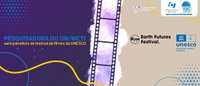 Pesquisadora do ON/MCTI será painelista de festival de filmes da UNESCO