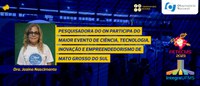 Pesquisadora do ON participa do maior evento de Ciência, Tecnologia, Inovação e Empreendedorismo de Mato Grosso do Sul