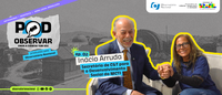 Pod Observar: Novo episódio discute ciência e desenvolvimento social com Secretário Inácio Arruda