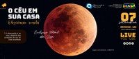 Programa “O Céu em sua Casa: observação remota” retransmite eclipse total da Lua