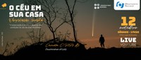 Programa ‘O Céu em sua Casa: observação remota’ exibe o ‘Cometa do Século’