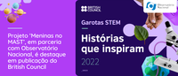 Projeto ‘Meninas no MAST’, em parceria com Observatório Nacional, é destaque em publicação do British Council