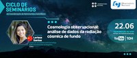 Seminário da Astronomia do ON fala sobre Cosmologia e a Radiação Cósmica de Fundo