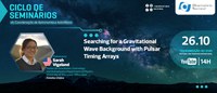 Seminário da Astronomia do ON fala sobre o ‘mar’ de ondas gravitacionais visto através de pulsares