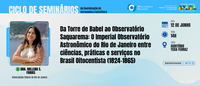 Seminário da Astronomia do ON fala sobre o Imperial Observatório Astronômico do Rio de Janeiro