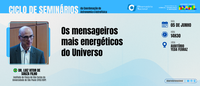 Seminário da Astronomia do ON fala sobre os mensageiros mais energéticos do Universo