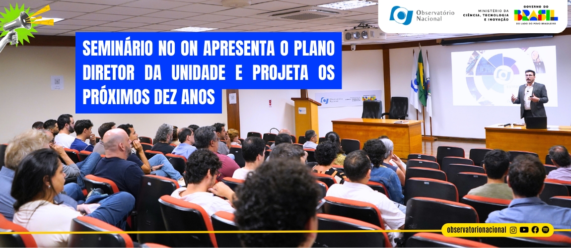 Evento também é transmitido ao vivo para outras unidades do Observatório Nacional