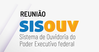 Reunião SISOUV - Sistema de Ouvidoria do Poder Executivo Federal