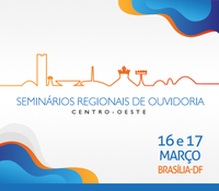 Estão abertas as inscrições para o Seminário Regional de Ouvidoria - Centro-Oeste