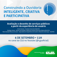 A Ouvidoria-Geral da União promove a 1ª Live da Série "Construindo a Ouvidoria Inteligente, Criativa e Participativa"