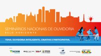 Acompanhe ao vivo o Seminário Nacional de Ouvidoria em Belo Horizonte