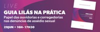 Guia Lilás na Prática: Papel das ouvidorias e corregedorias nas denúncias de assédio sexual