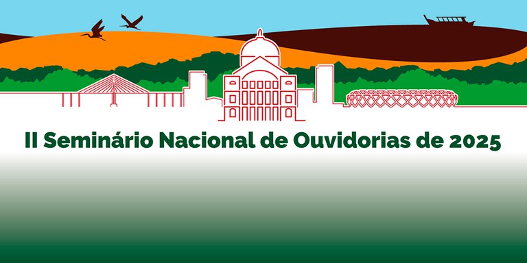 Inscrições abertas para o II Seminário Nacional de Ouvidorias 2025