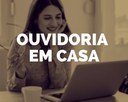 Ouvidoria em Casa