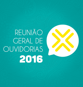 Reunião Geral das Ouvidorias 2016