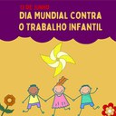 12 de junho: Dia Mundial contra o Trabalho Infantil