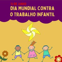 12 DE JUNHO: DIA MUNDIAL CONTRA O TRABALHO INFANTIL
