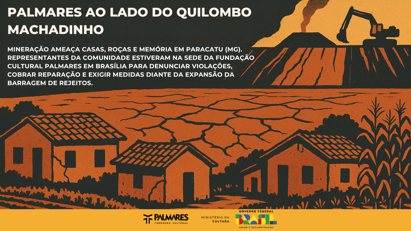 Mineração ameaça casas, roças e memória em Paracatu (MG). Representantes da comunidade estiveram na sede da Fundação Cultural Palmares em Brasília para denunciar violações, cobrar reparação e exigir medidas diante da expansão da barragem de rejeitos.