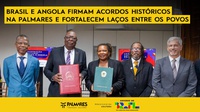 Brasil e Angola firmam acordos históricos na Palmares e fortalecem laços entre os povos